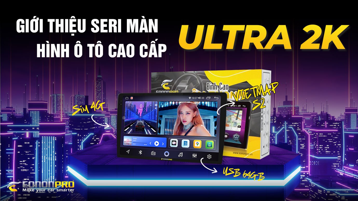 Seri màn hình ô tô cao cấp Ultra 2K
