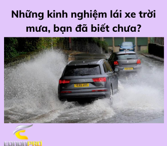 Những kinh nghiệm lái xe trời mưa, bạn đã biết chưa?